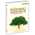 Pokonaj depresję, stres i lęk, czyli terapia poznawczo-behawioralna w praktyce