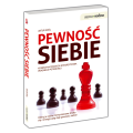 Pewność siebie Kompletna strategia wykorzystania własnego potencjału