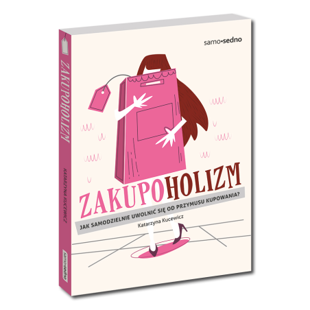 Zakupoholizm. Jak samodzielnie uwolnić się od przymusu kupowania?