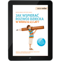 Jak wspierać rozwój dziecka w wieku 6-13 lat? (e-book)