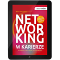 Networking w karierze. Jak odnieść sukces dzięki sieci kontaktów? (e-book)