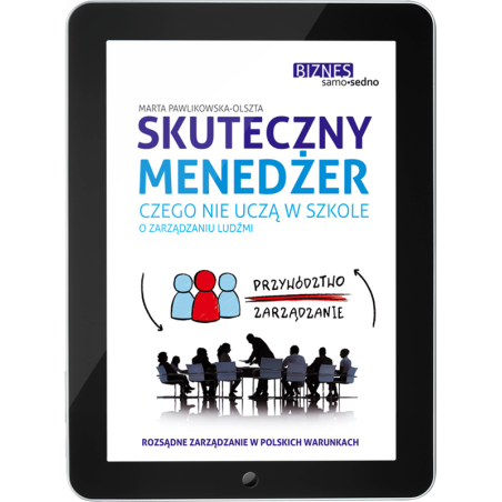 Skuteczny menedżer Czego nie uczą w szkole o zarządzaniu ludźmi(e-book)
