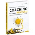 Coaching w sytuacji kryzysu. Jak przekuć trudności w dobre doświadczenie?