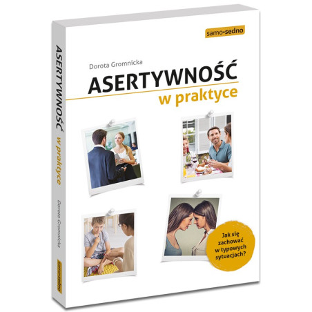 Asertywność w praktyce. Jak się zachować  w typowych sytuacjach?