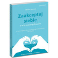 Zaakceptuj siebie. O sile samowspółczucia