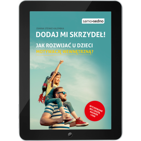 Dodaj mi skrzydeł. Jak rozwijać u dzieci motywację wewnętrzną? (e-book)