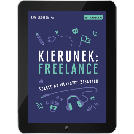 Kierunek: freelance. Sukces na własnych zasadach