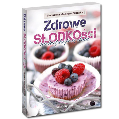 Zdrowe słodkości na każdą porę dnia