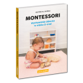 Montessori. Wychowanie dziecka w wieku 0-6 lat. Poradnik dla rodziców