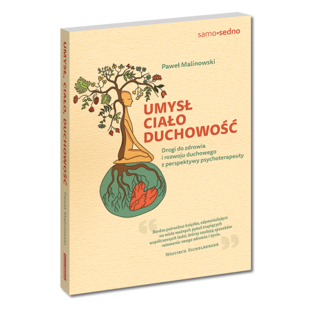 Umysł, ciało, duchowość. Drogi do zdrowia i rozwoju duchowego z perspektywy psychoterapeuty