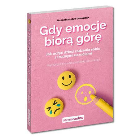 Gdy emocje biorą górę. Jak uczyć dzieci radzenia sobie z trudnymi uczuciami