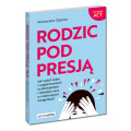 Rodzic pod presją - poradnik Samo Sedno | WYCHOWANIE DZIECKA