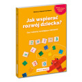 Jak wspierać rozwój dziecka? Gry i zabawy rozwijające zdolności | SAMO SEDNO