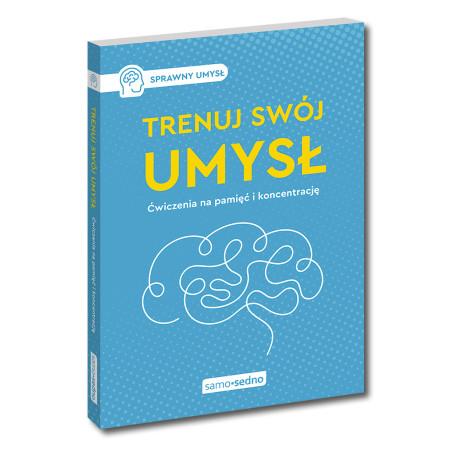 Trenuj swój umysł. Ćwiczenia na pamięć i koncentrację