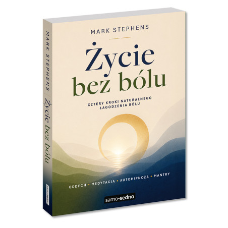 Życie bez bólu. Cztery kroki naturalnego łagodzenia bólu