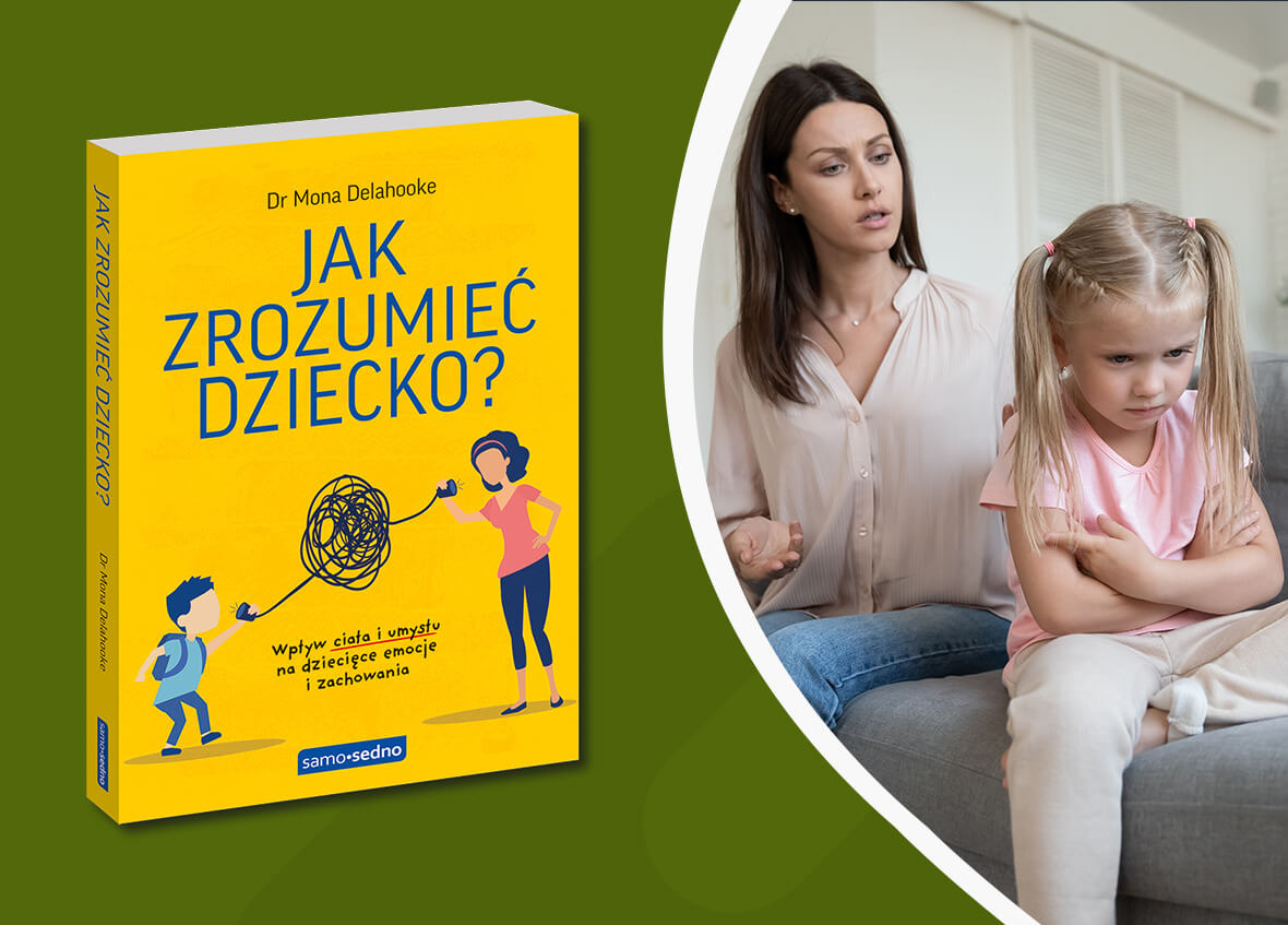 Jak zrozumieć dziecko? Wpływ ciała i umysłu na dziecięce emocje i zachowania - fragment poradnika